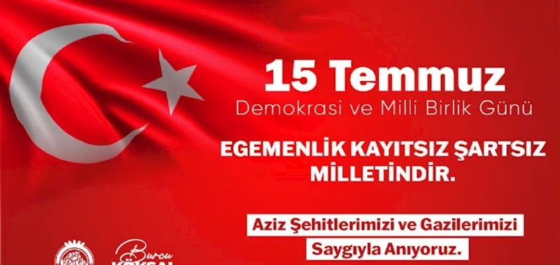 BAŞKANIMIZ BURCU KÖKSAL´IN 15 TEMMUZ DEMOKRASİ VE MİLLİ BİRLİK GÜNÜ MESAJI