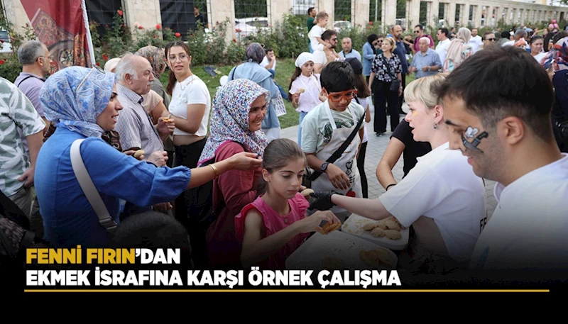 FENNİ FIRIN’DAN EKMEK İSRAFINA KARŞI ÖRNEK ÇALIŞMA